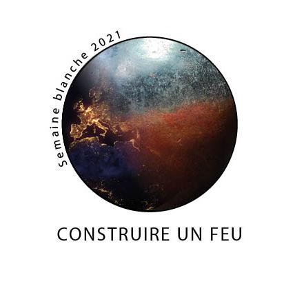 White week 2021 - Construire un feu